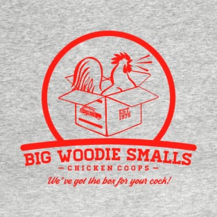 Big Woodie Smalls Chicken Coops T-Shirt